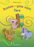 Basteln - ganz leicht Tiere