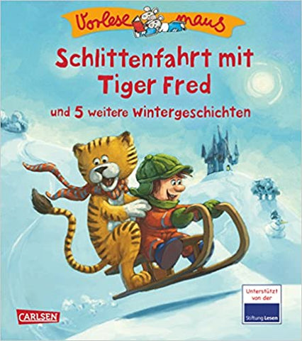 Schlittenfahrt mit Tiger Fred und 5 weitere Wintergeschichten