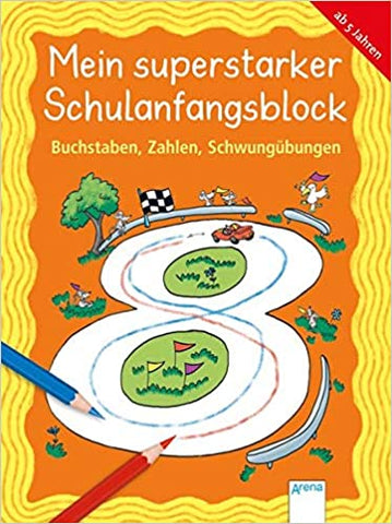 Buchstaben, Zahlen, Schwungübungen: Mein superstarker Schulanfangsblock