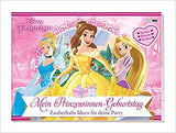 Disney Prinzessin: Mein Prinzessinnen-Geburtstag - Zauberhafte Ideen für deine Party: Spielen, Basteln, Backen