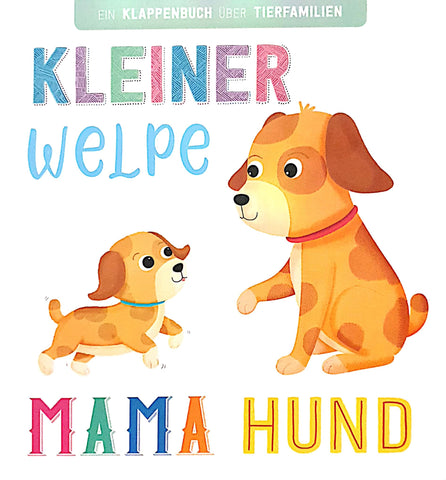 Kleiner Welpe, Mama Hund - Klappenbuch über Tierfamilien